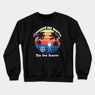 I paused my movie to be here Crewneck Sweatshirt